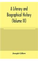 literary and biographical history, or, Bibliographical dictionary of the English Catholics, from the breach with Rome, in 1534, to the present time (Volume III)