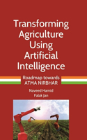 Transforming Agriculture Using Artificial Intelligence (Roadmap Towards Atma Nirbhar)