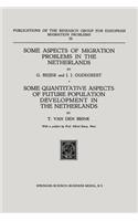 Some Aspects of Migration Problems in the Netherlands / Some Quantitative Aspects of the Future Population Development in the Netherlands