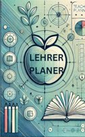 LEHRER PLANER: LEHRERKALENDER: Schulplaner fur die Unterrichtsvorbereitung: Flexible Unterrichtsplanung fur jedes Jahr (German Edition)
