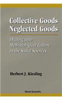 Collective Goods, Neglected Goods: Dealing With Methodological Failure In The Social Sciences