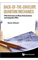 Back-Of-The-Envelope Quantum Mechanics: With Extensions to Many-Body Systems and Integrable Pdes