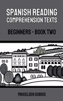 Spanish Reading Comprehension Texts: Beginners - Book Two(Spanish Reading Comprehension Texts for Beginners)