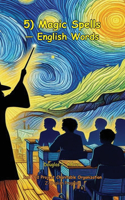 5 Magic Spells: (7 The Z-English Program Is for Everyone Who Wants Easy English!)