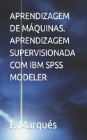 Aprendizagem de Máquinas. Aprendizagem Supervisionada Com IBM SPSS Modeler