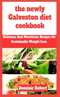 newly Galveston diet cookbook: Delicious And Nutritious Recipes for Sustainable Weight Loss