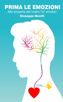 Prima le emozioni: Alla scoperta del nostro "Io" emotivo(1 Festival Delle Emozioni)