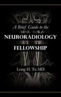 Brief Guide to the Neuroradiology Fellowship