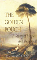 The Golden Bough A Study of Magic and Religion