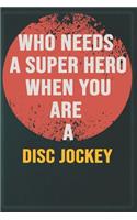 Who Needs A Super Hero When You Are A Disc Jockey