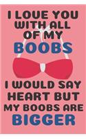 I Love You With All Of My Boobs