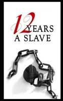 Twelve Years a Slave By Solomon Northup (A True Story) " The Annotated Classic Edition"