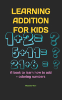 Learning Addition for Kids: A book to learn how to add + coloring numbers