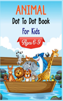 Animal Dot to Dot Book For Kids Ages 6-9: Connect the dot Activities for Learning