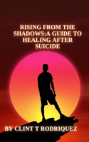 Rising from the Shadows: A Guide to Healing After Suicide
