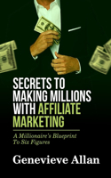 Secrets to making millions with affiliate marketing