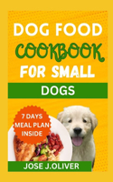 Dog Food Cookbook for Small Dogs: Pint-sized Pup Palate Pleasers: A Culinary Adventure in Small Dog Dining - Discover Awesome Tail-Wagging Recipes in Our Cookbook Tailored for Your P