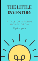 Thelittle Investor: A Tale of Making Money Grow