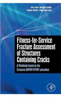 Fitness-For-Service Fracture Assessment of Structures Containing Cracks