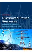 Distributed Power Resources: Operation and Control of Connecting to the Grid