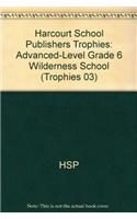 Harcourt School Publishers Trophies: Advanced-Level Grade 6 Wilderness School