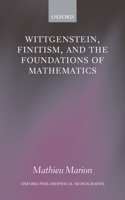 Wittgenstein, Finitism, and the Foundations of Mathematics