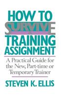 How to Survive a Training Assignment