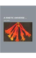 A Kinetic Universe