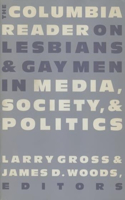 Columbia Reader on Lesbians and Gay Men in Media, Society, and Politics