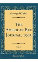 The American Bee Journal, 1903, Vol. 43 (Classic Reprint)
