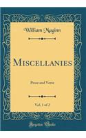 Miscellanies, Vol. 1 of 2: Prose and Verse (Classic Reprint)