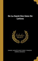 De La Santé Des Gens De Lettres