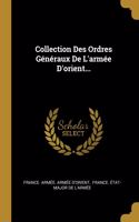 Collection Des Ordres Généraux De L'armée D'orient...