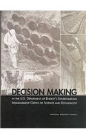 Decision Making in the U.S. Department of Energy's Environmental Management Office of Science and Technology