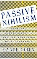 Passive Nihilism: Cultural Historiography and the Rhetorics of Scholarship