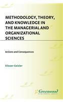 Methodology, Theory, and Knowledge in the Managerial and Organizational Sciences