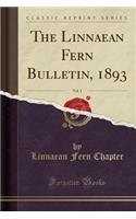 The Linnaean Fern Bulletin, 1893, Vol. 1 (Classic Reprint)