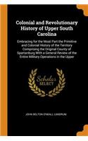 Colonial and Revolutionary History of Upper South Carolina