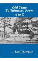 Old Time Tallahassee From A to Z