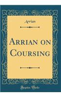 Arrian on Coursing (Classic Reprint)