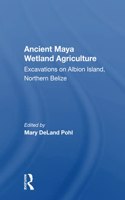 Ancient Maya Wetland Agriculture