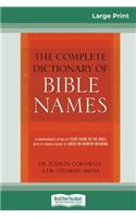 The Complete Dictionary of Bible Names (16pt Large Print Edition)
