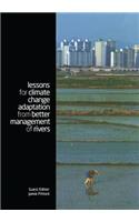 Lessons for Climate Change Adaptation from Better Management of Rivers