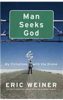 Man Seeks God: My Flirtations With the Divine