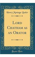 Lord Chatham as an Orator (Classic Reprint)