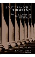 Politics and the Bureaucracy: Policymaking in the Fourth Branch of Government
