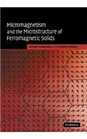 Micromagnetism and the Microstructure of Ferromagnetic Solids