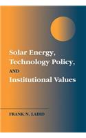 Solar Energy, Technology Policy, and Institutional Values: (English)