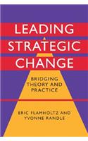 Leading Strategic Change: Bridging Theory and Practice