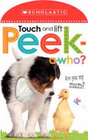Touch and Lift, Peek-a-Who?: (Scholastic Early Learners)